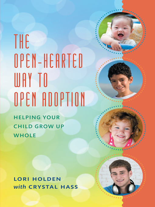 Title details for The Open-Hearted Way to Open Adoption by Lori Holden - Available